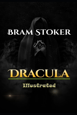 Dracula Illustrated: By Bram Stoker by Bram Stoker