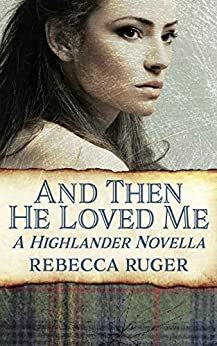 And Then He Loved Me by Rebecca Ruger