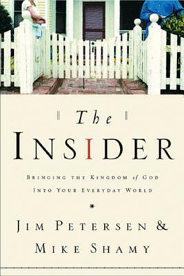 The Insider: Bringing the Kingdom of God Into Your Everyday World by Jim Petersen