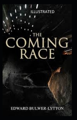 The Coming Race Illustrated by Edward Bulwer Lytton