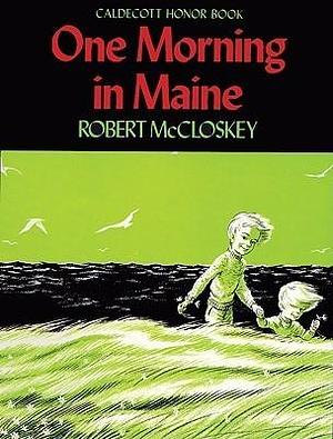 One Morning In Maine by Robert McCloskey, Robert McCloskey