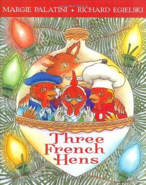 Three French Hens: A Holiday Tale by Margie Palatini