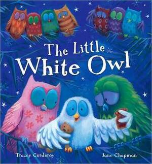 The Little White Owl by Jane Chapman, Tracey Corderoy