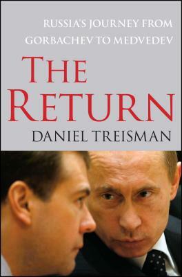 The Return: Russia's Journey from Gorbachev to Medvedev by Daniel Treisman