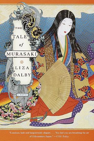 The Tale of Murasaki: A Novel by Liza Dalby