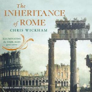 The Inheritance of Rome: Illuminating the Dark Ages 400-1000 by Chris Wickham
