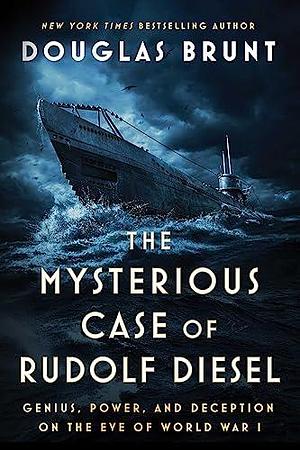 The Mysterious Case of Rudolf Diesel by Douglas Brunt, Douglas Brunt