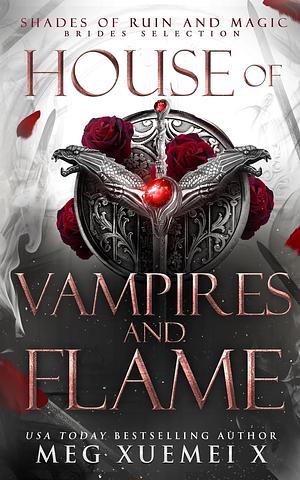 House of Vampires and Flame by Meg Xuemei X