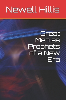 Great Men as Prophets of a New Era by Newell Dwight Hillis