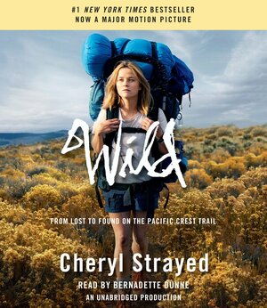 Wild: From Lost to Found on the Pacific Crest Trail by Cheryl Strayed