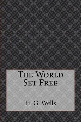 The World Set Free by H.G. Wells