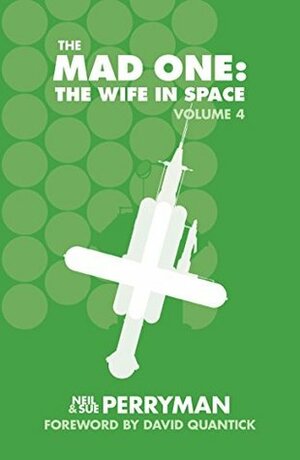 The Mad One: The Wife in Space, Volume 4 by Graham Kibble-White, Neil Perryman, Sue Perryman