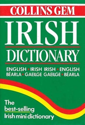 Collins Gem Irish Dictionary by Séamus Mac Mathúna, Ailbhe Ó Corráin