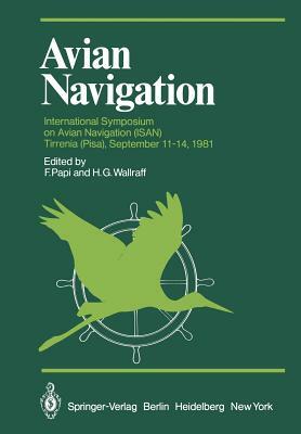 Avian Navigation: International Symposium on Avian Navigation (Isan) Held at Tirrenia (Pisa), September 11-14, 1981 by 