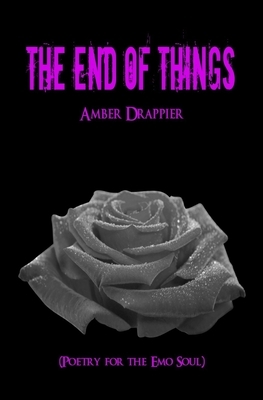 The End of Things by Amber Drappier