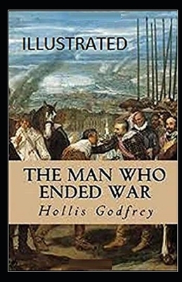 The Man Who Ended War Illustrated by Hollis Godfrey