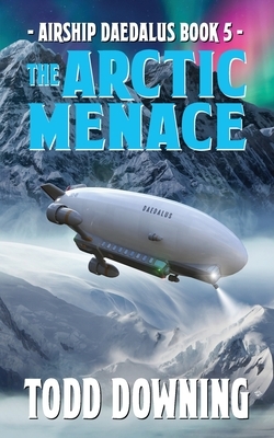 The Arctic Menace by Todd Downing