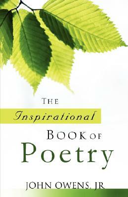 The Inspirational Book of Poetry by John Owens