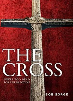 The Cross by Bob Sorge