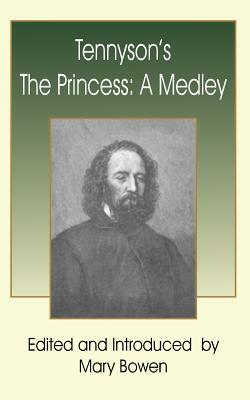 Tennyson's The Princess: A Medley by Alfred Tennyson