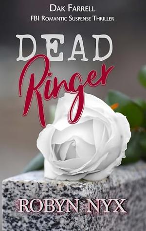 Dead Ringer: Three bodies. One killer. No motive? by Robyn Nyx, Robyn Nyx