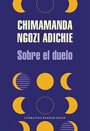 Sobre el duelo by Chimamanda Ngozi Adichie, Chimamanda Ngozi Adichie