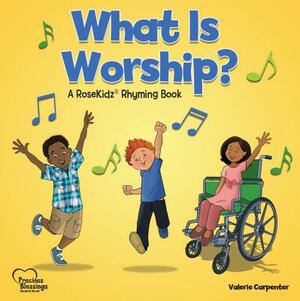 Kidz: What Is Worship? Board Book by Valerie Carpenter