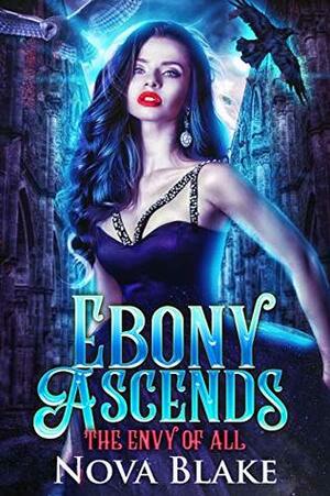 Ebony Ascends: A Fairytale Retelling (The Envy of All Book 3) by Nova Blake