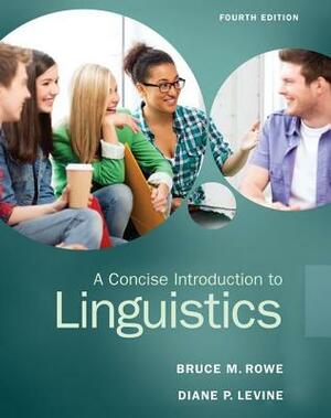 A Concise Introduction to Linguistics by Bruce M. Rowe