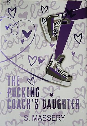 The Pucking Coach's Daughter by S. Massery