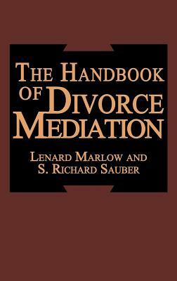 The Handbook of Divorce Mediation by L. Marlow, S. R. Sauber