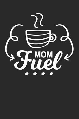 Mom Fuel by Blank Lined Journal, Everyday Journal