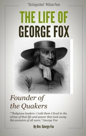 The Life of George Fox (His Memoirs) by George Fox, Rufus Matthew Jones