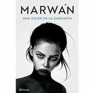 Una mujer en la garganta by Marwan Abu-Tahoun Recio