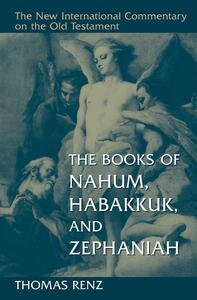 The Books of Nahum, Habakkuk, and Zephaniah by Thomas Renz