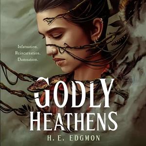 Godly Heathens by H.E. Edgmon