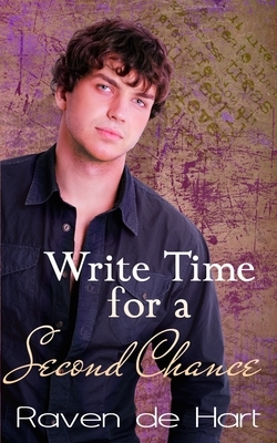 Write Time for a Second Chance: A Gay Contemporary Romance by Raven De Hart