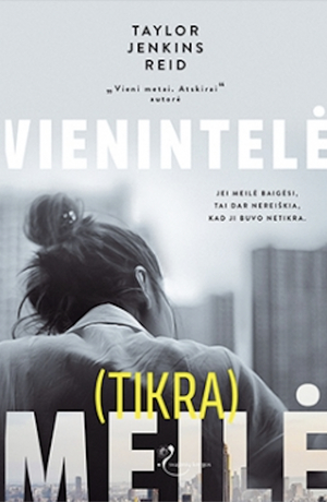 Vienintelė (tikra) meilė by Taylor Jenkins Reid