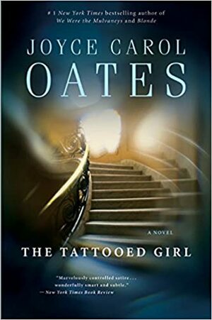 The Tattooed Girl by Joyce Carol Oates