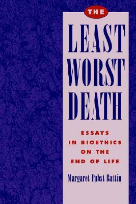 The Least Worst Death by Margaret Pabst Battin
