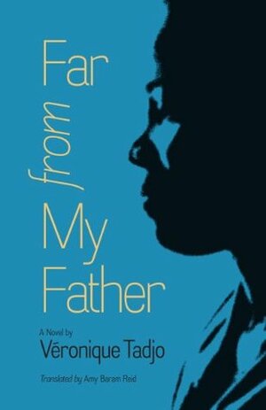 Far from My Father by Véronique Tadjo, Amy Baram Reid