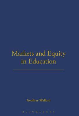 Markets and Equity in Education by Geoffrey Walford
