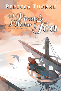A Pirate's Life for Tea by Rebecca Thorne
