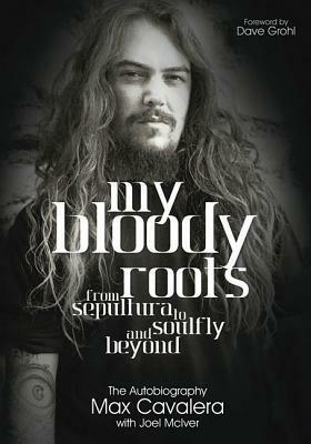 My Bloody Roots by Max Cavalera, Joel McIver
