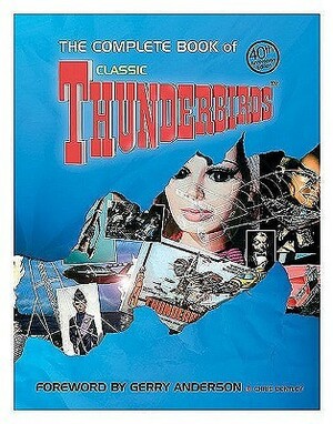 The Complete Book of Classic Thunderbirds by Chris Bentley, Gerry Anderson