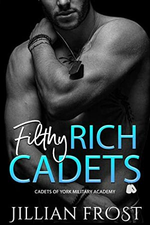 Filthy Rich Cadets by Jillian Frost