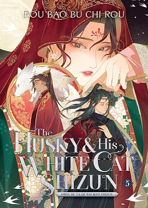 The Husky & His White Cat Shizun: Erha He Ta De Bai Mao Shizun (Novel) Vol. 5 by Rou Bao Bu Chi Rou