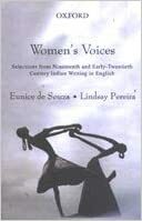 Women's Voices: Selections from Nineteenth and Early Twentieth Century Indian Writing in English by Lindsay Pereira, Eunice de Souza