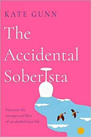 The Accidental Soberista by Kate Gunn