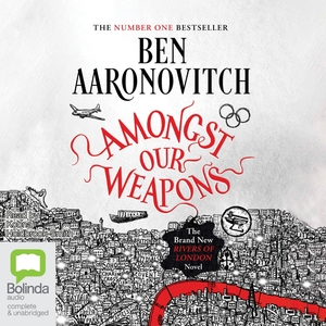 Amongst Our Weapons by Ben Aaronovitch